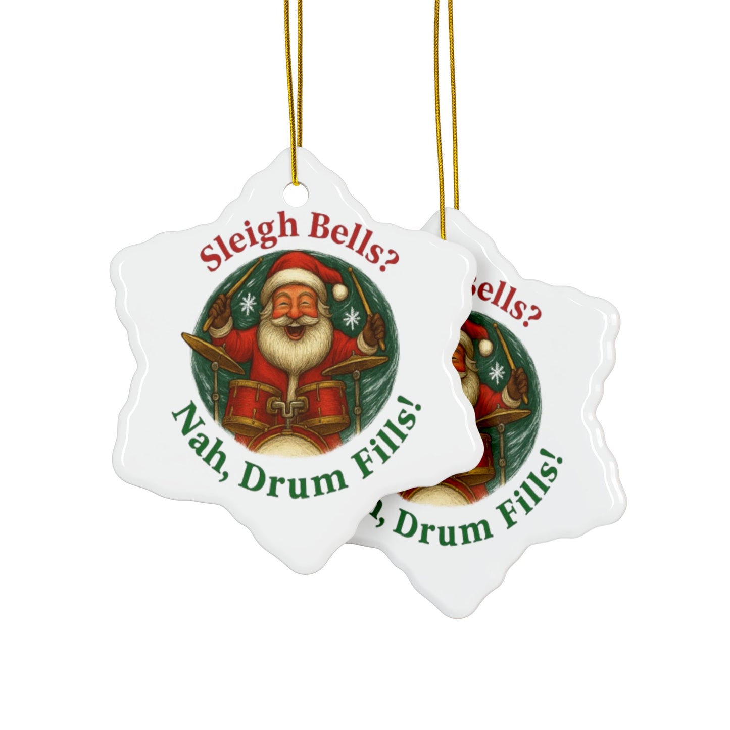 Festive Ceramic Ornaments - Sleigh Bells? Nah, Drum Fills!